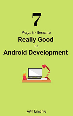 7 ways to become a really good Android developer